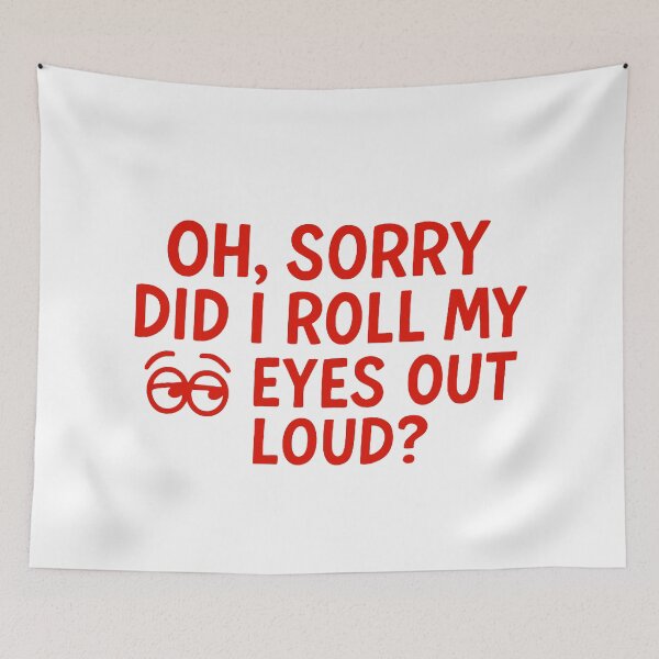 Item preview, I’m sorry did I roll my eyes out loud designed and sold by FarieArt.