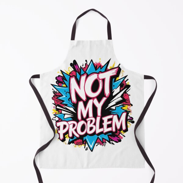 Item preview, Not my problem designed and sold by whatthefoxsays.