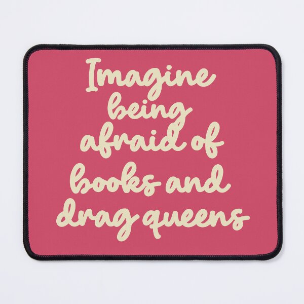 Item preview, Imagine Being Afraid of Books and Drag Queens (light) designed and sold by galetea.