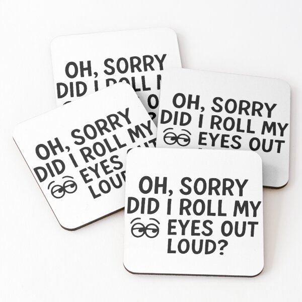Item preview, Oh, sorry did I roll my eyes out loud designed and sold by FarieArt.