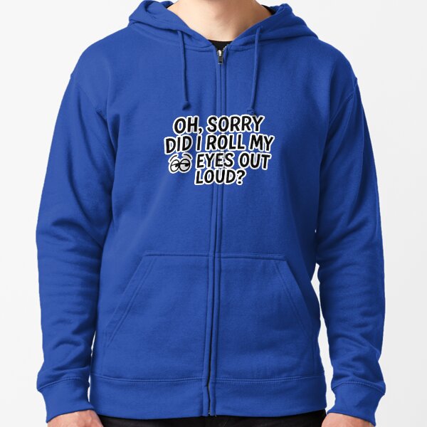 Item preview, Oh, sorry did I roll my eyes out loud designed and sold by FarieArt.