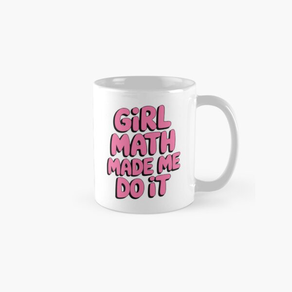 Item preview, Girl Math Made Me Do It! Pink Girlie designed and sold by PMCreative.