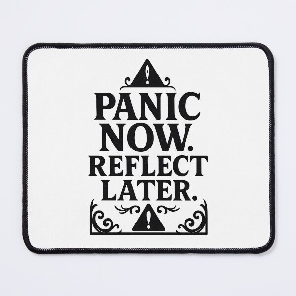 Item preview, Panic Now Reflect Later. Funny Urgency Quote Design designed and sold by Shoot-The-Moon.