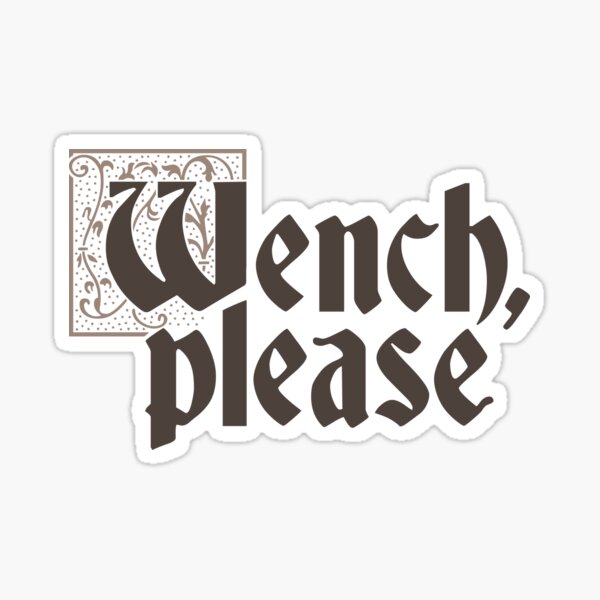 Item preview, Wench, please | middle ages humor designed and sold by MamSelle.