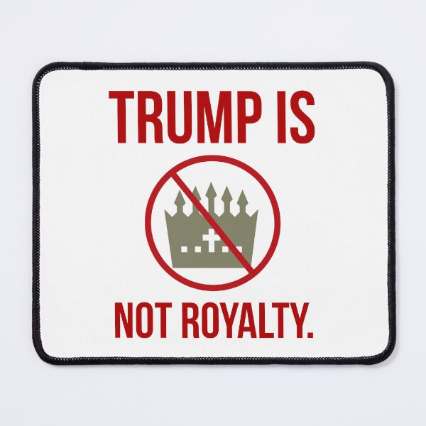 Item preview, Trump is not royalty designed and sold by Rachel the Artist .