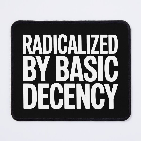 Item preview, Radicalized By Basic Decency Social Democracy - The Perfect Gift for People Who Still Believe in Kindness, Fairness, and Common Sense. designed and sold by ZyziowskyArt.