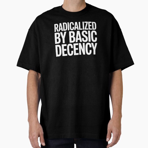 Item preview, Radicalized By Basic Decency Social Democracy - The Perfect Gift for People Who Still Believe in Kindness, Fairness, and Common Sense. designed and sold by ZyziowskyArt.