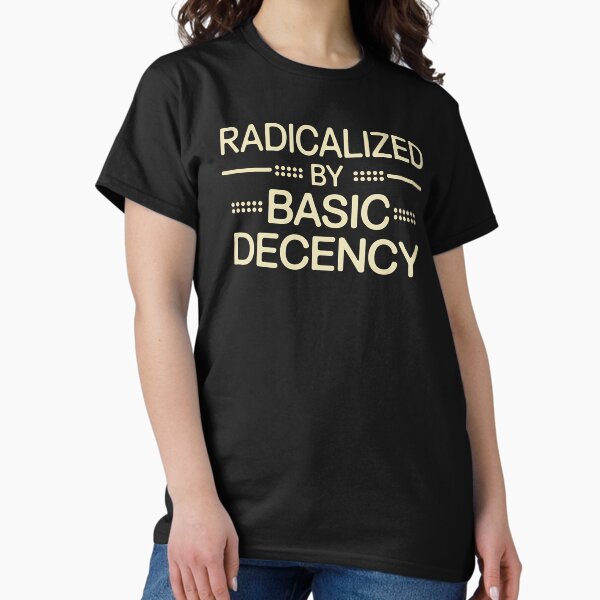 Item preview, Radicalized By Basic Decency Social Democracy - The Perfect Gift for People Who Still Believe in Kindness, Fairness, and Common Sense. designed and sold by ZyziowskyArt.