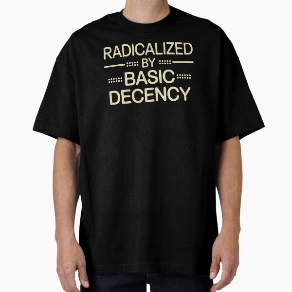 Item preview, Radicalized By Basic Decency Social Democracy - The Perfect Gift for People Who Still Believe in Kindness, Fairness, and Common Sense. designed and sold by ZyziowskyArt.