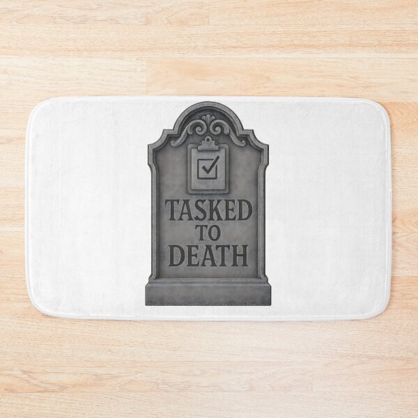 Item preview, Tasked To Death. Funny workaholic design designed and sold by Shoot-The-Moon.