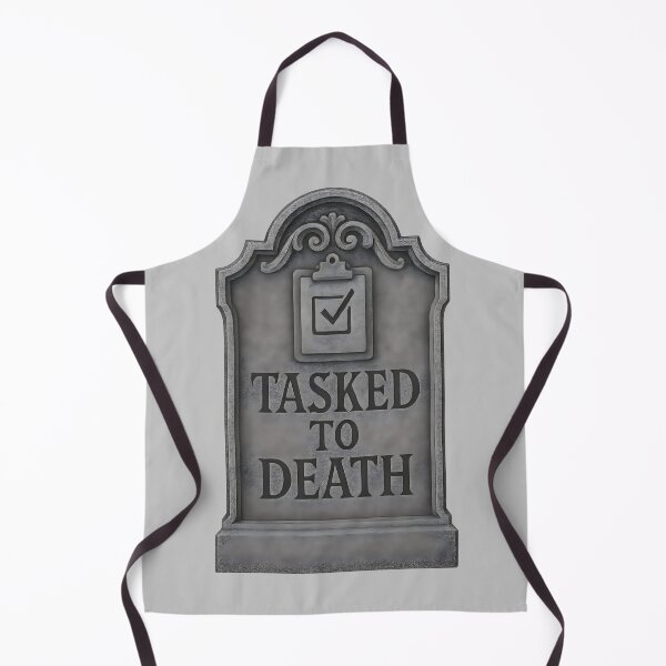 Item preview, Tasked To Death. Funny workaholic design designed and sold by Shoot-The-Moon.