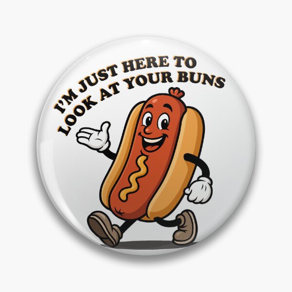 Item preview, I'm Just Here To Look At Your Buns designed and sold by DopeyRobot.