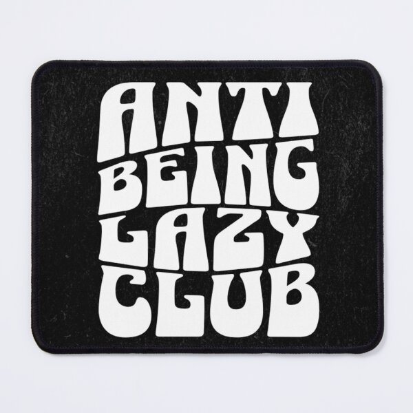 Item preview, Anti-being lazy club design designed and sold by Motivated Sensei.