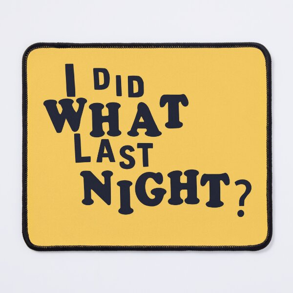 Item preview, I Did What Last Night? designed and sold by tea-rex23.