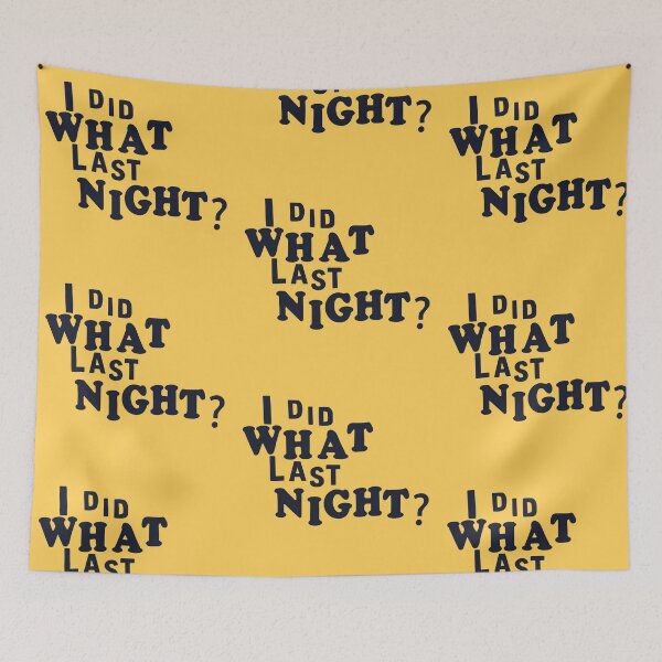 Item preview, I Did What Last Night? designed and sold by tea-rex23.