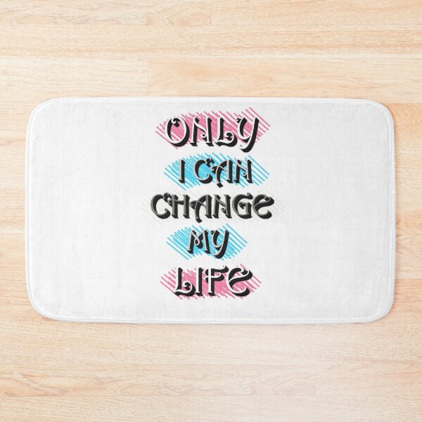 Item preview, Only I Can Change My Life. No One Can Do It for Me designed and sold by ArtsyExplorer.