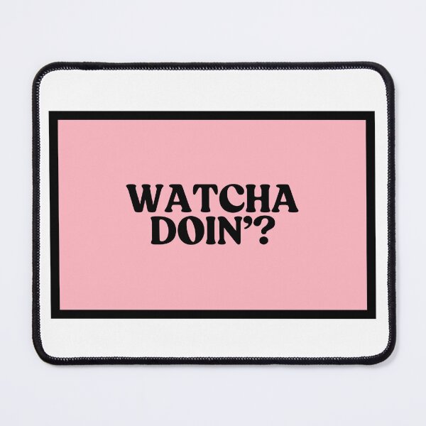 Item preview, Watcha Doin'? designed and sold by CharmStudio.