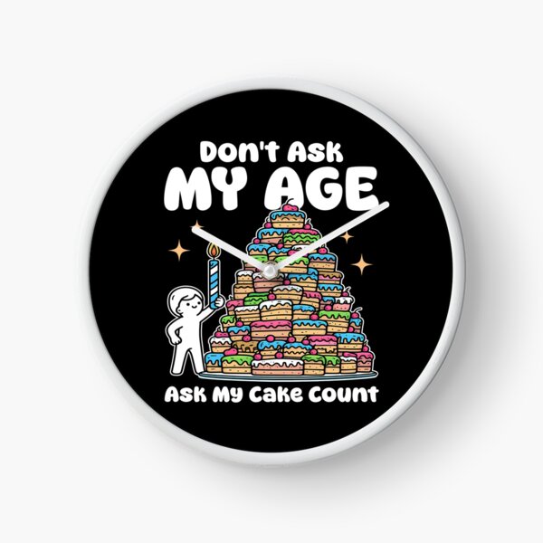 Item preview, DON'T ASK MY AGE, ASK MY CAKE COUNT - BIRTHDAY GIFT designed and sold by KEF Custom.