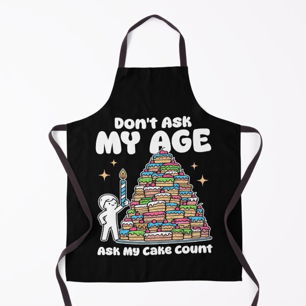 Item preview, DON'T ASK MY AGE, ASK MY CAKE COUNT - BIRTHDAY GIFT designed and sold by KEF Custom.