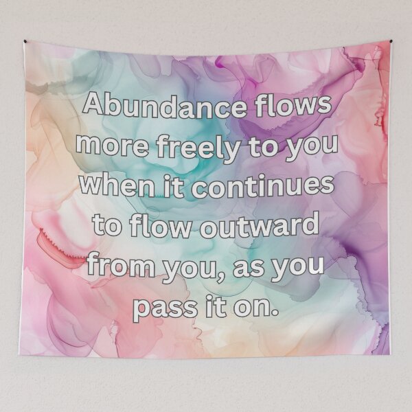 Item preview, Abundance flows more freely to you when it continues to flow outward from you, as you pass it on. designed and sold by FlutterByH.