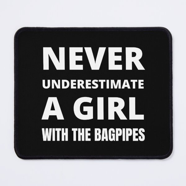 Item preview, Never underestimate a girl with the bagpipes designed and sold by fev-rocks.