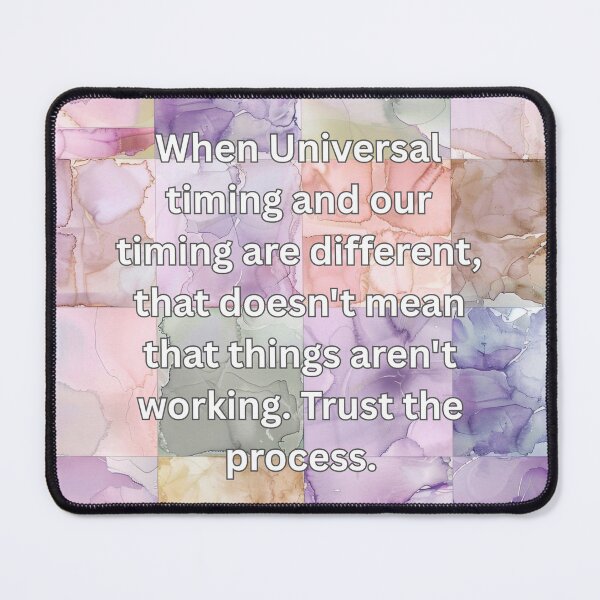 Item preview, When Universal timing and our timing are diﬀerent, that doesn't mean that things aren't working. Trust the process. designed and sold by FlutterByH.