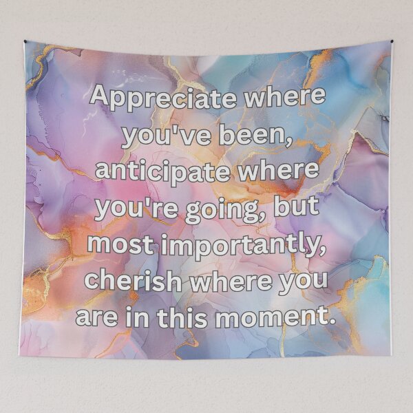 Item preview, Appreciate where you've been, anticipate where you're going, but most importantly, cherish where you are in this moment. designed and sold by FlutterByH.
