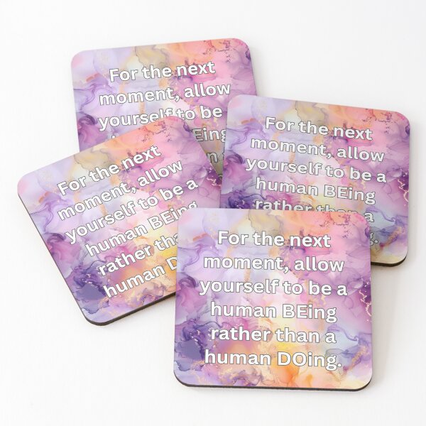 Item preview, For the next moment, allow yourself to be a human BEing rather than a human DOing. designed and sold by FlutterByH.