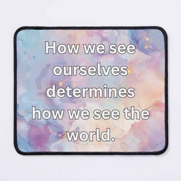 Item preview, How we see ourselves determines how we see the world. designed and sold by FlutterByH.