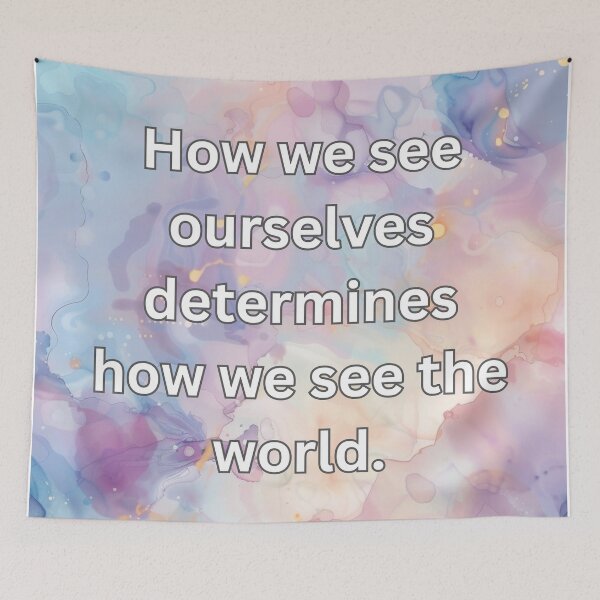 Item preview, How we see ourselves determines how we see the world. designed and sold by FlutterByH.