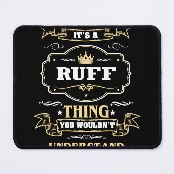 Item preview, It Is A Ruff Thing You Wouldn't Understand Ruff Name Shirt designed and sold by Opera-Dan.