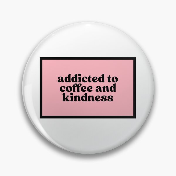 Item preview, addicted to caffeine and kindness  designed and sold by CharmStudio.