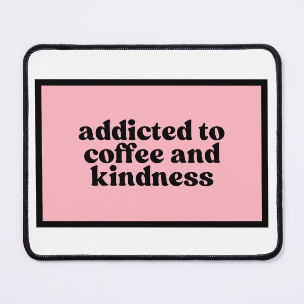 Item preview, addicted to caffeine and kindness  designed and sold by CharmStudio.