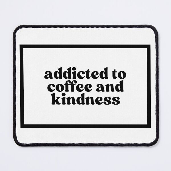 Item preview, addicted to caffeine and kindness  designed and sold by CharmStudio.