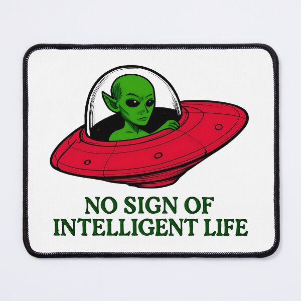 Item preview, Alien No Sign of Intelligent Life designed and sold by isthispopart.