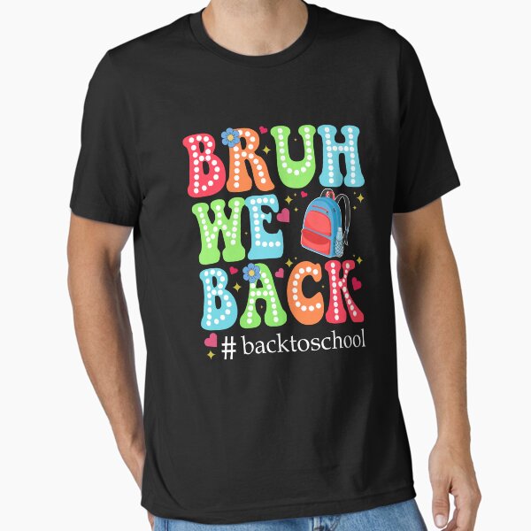 Bruh We Back First Day Of School Back To School Essential T-Shirt Moderndaydecors