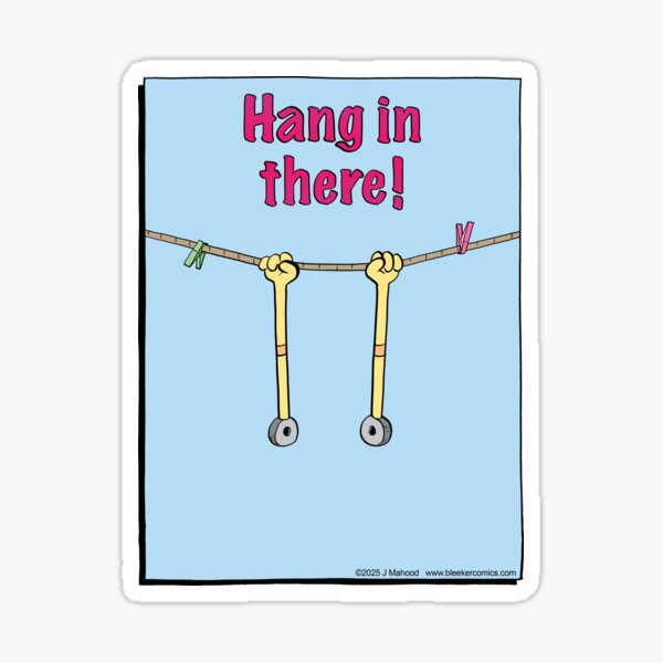 Hang In There! Sticker