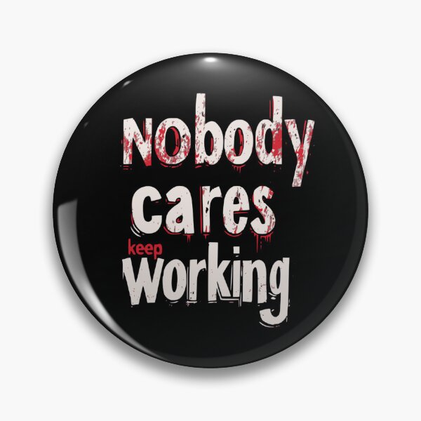 Item preview, Nobody cares keep working designed and sold by Cynora.