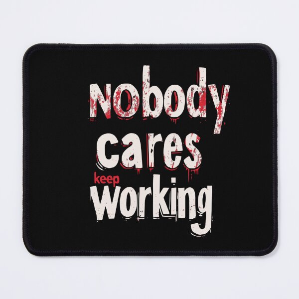 Item preview, Nobody cares keep working designed and sold by Cynora.
