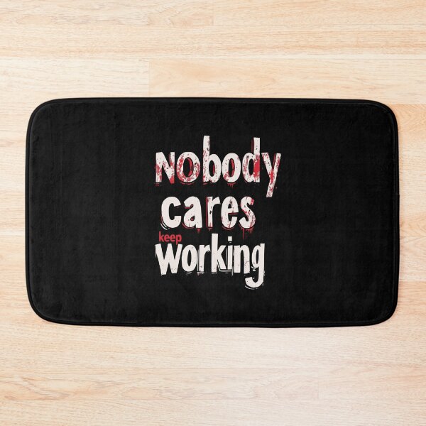 Item preview, Nobody cares keep working designed and sold by Cynora.