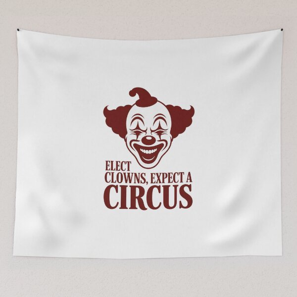 Item preview, Elect Clowns, Expect a Circus – Political Satire Design designed and sold by CK1Tees.
