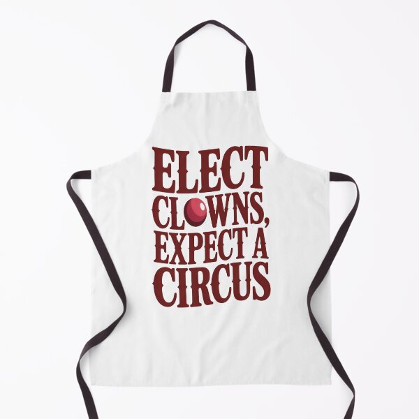 Item preview, Elect Clowns, Expect a Circus – Political Satire Design Text version designed and sold by CK1Tees.