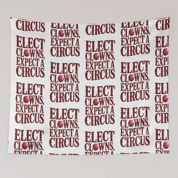 Item preview, Elect Clowns, Expect a Circus – Political Satire Design Text version designed and sold by CK1Tees.