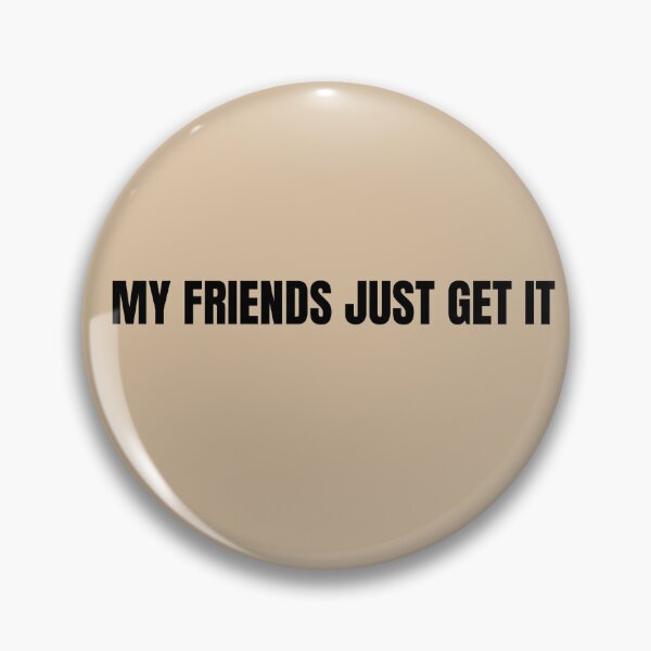 Item preview, My Friends Just Get it. designed and sold by ChiWellness Shop.