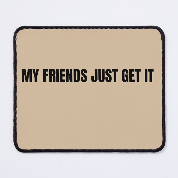 Item preview, My Friends Just Get it. designed and sold by ChiWellness Shop.