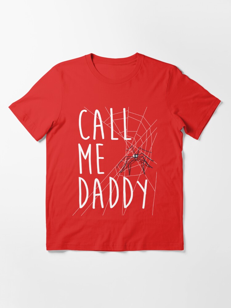 Call Me Daddy T Shirt For Sale By Stonestreet Redbubble Daddy T Shirts Long T Shirts 