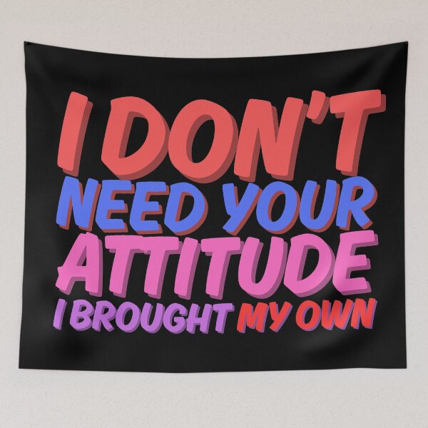 Item preview, i dont need your attitude i brought my own designed and sold by kestey.