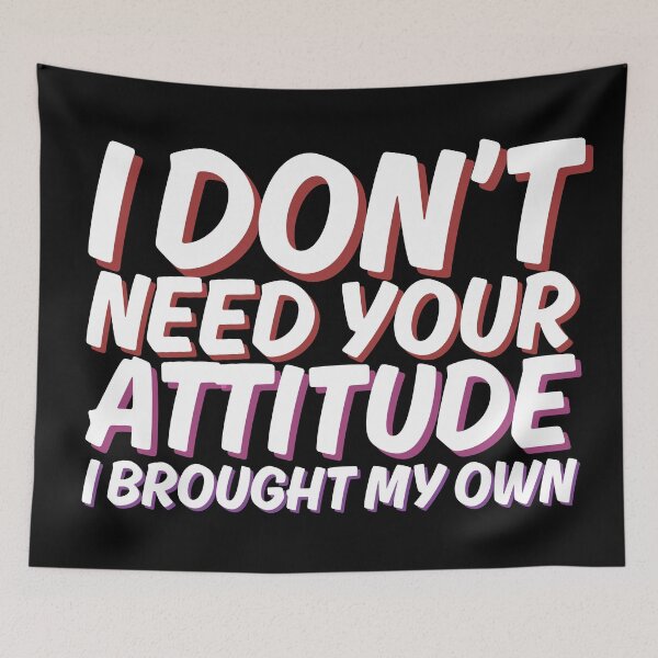 Item preview, i dont need your attitude i brought my own designed and sold by kestey.