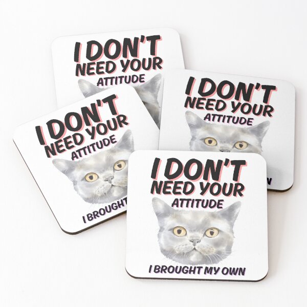 Item preview, i dont need your attitude i brought my own cat designed and sold by kestey.