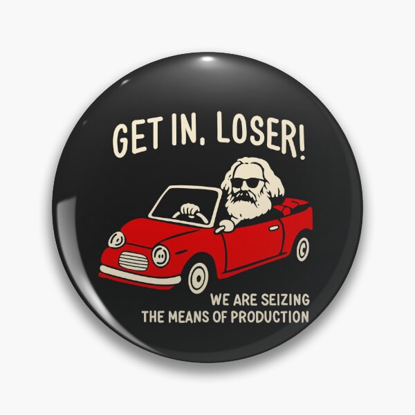 Item preview, “Get In, Loser! We Are Seizing the Means of Production” (Karl Marx) designed and sold by byebyesally.